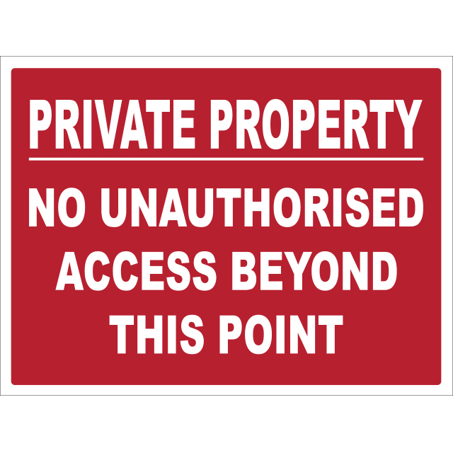 Private Property No Unauthorised Access Signs
